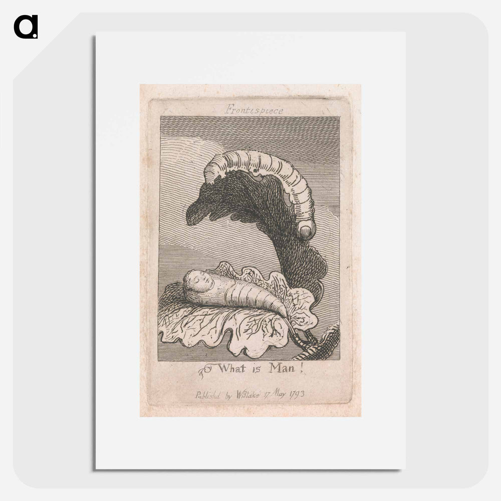 The Gates of Paradise, Plate 1, Frontispiece, "What is Man!" - William Blake Poster.