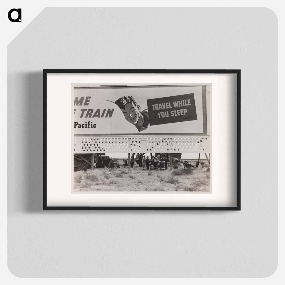 Dorothea Lange's Billboard Along US 99 Behind Which Three Destitute Families of Migrants are Camped. Kern County, California - Dorothea Lange Poster.