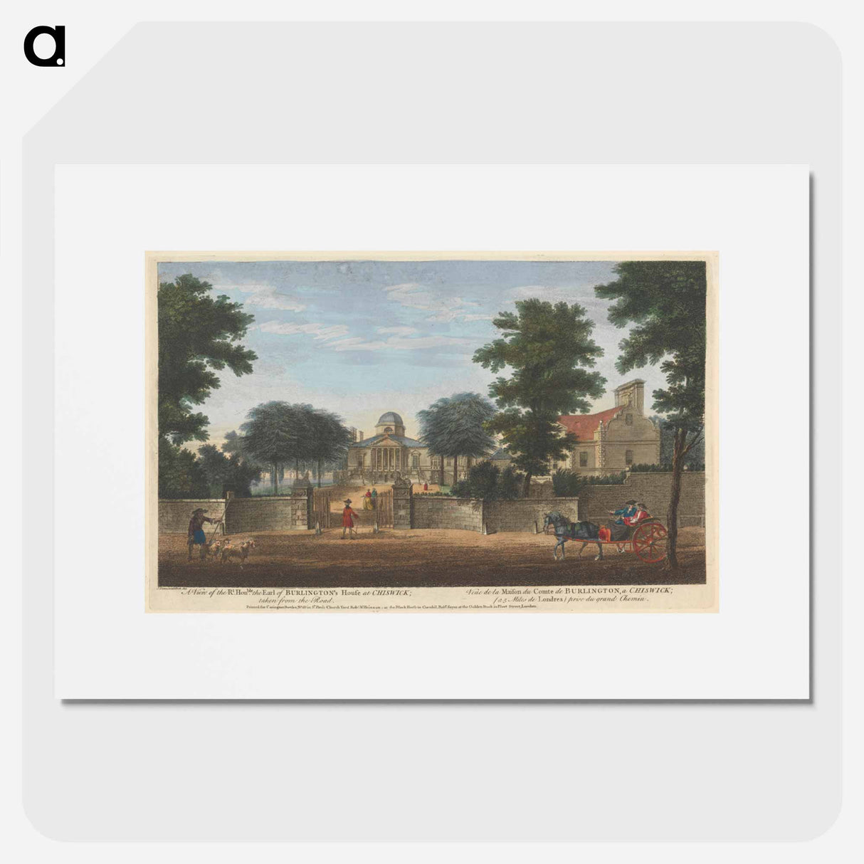 アートポスター-A View of the Rt. Hon'ble the Lord of Burlington's House at Chiswick; taken from the Road
- イェール大学アートギャラリー Poster.