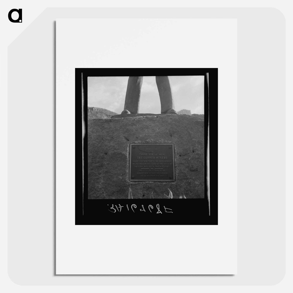 Inscription on monument dedicated to the copper miners of Arizona - Dorothea Lange Poster.
