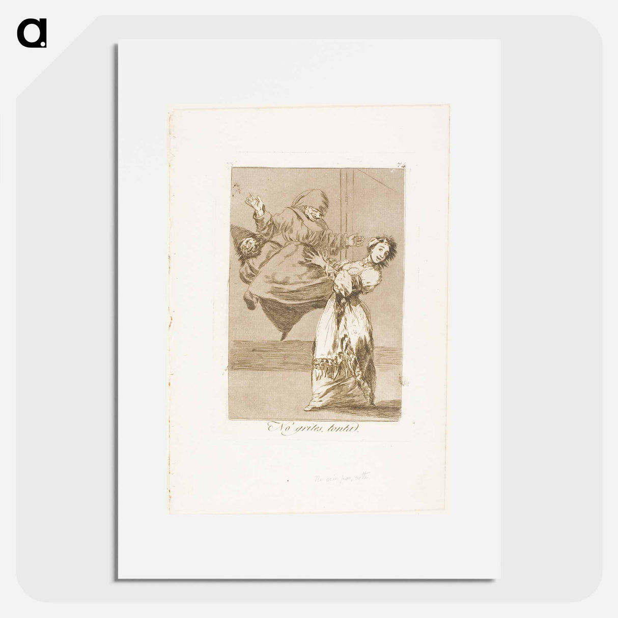 Don't scream, stupid - Francisco de Goya Poster.