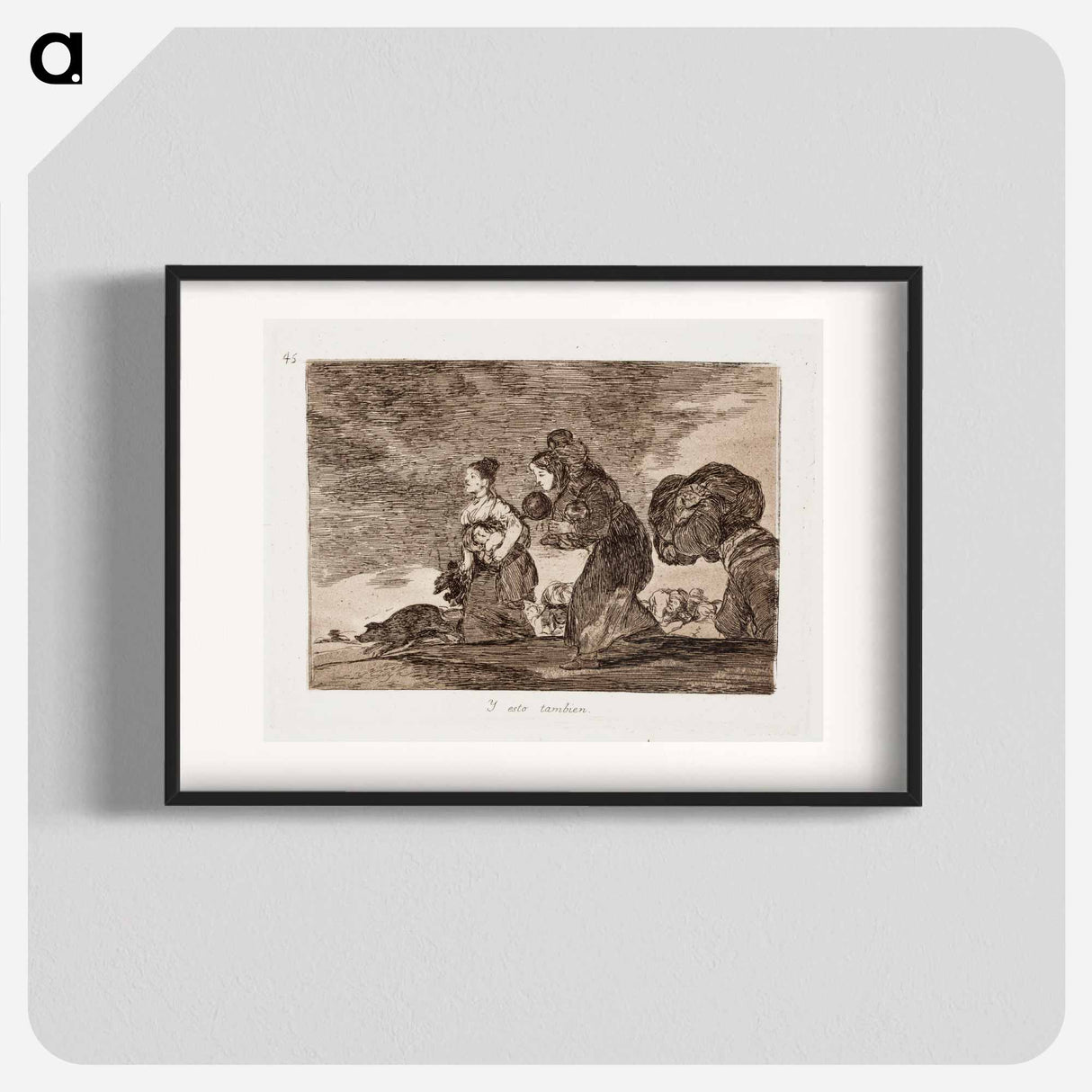 Ja tämänkin (y esto tambien) - フランシスコ デ ゴヤ Poster.