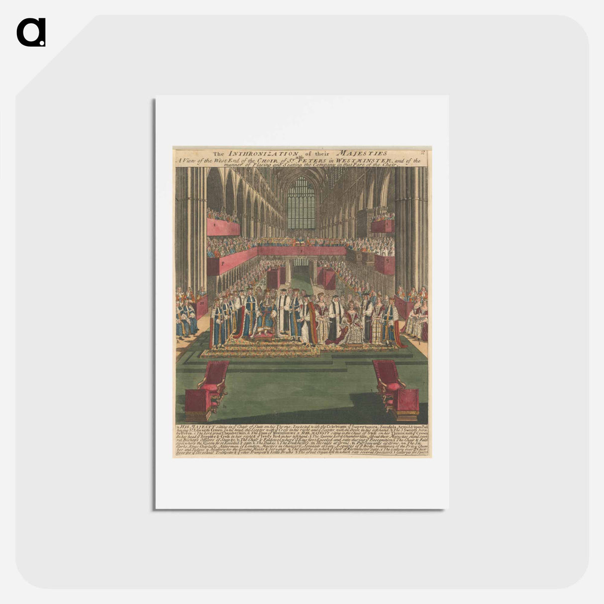 アートポストカード-The Inthronization of their Majesties also a View of the West End of the Choir of St. Peters in Westminster, and of the manner of Placing and Seating the Company in that Part of the Choir
- イェール大学アートギャラリー Postcard.