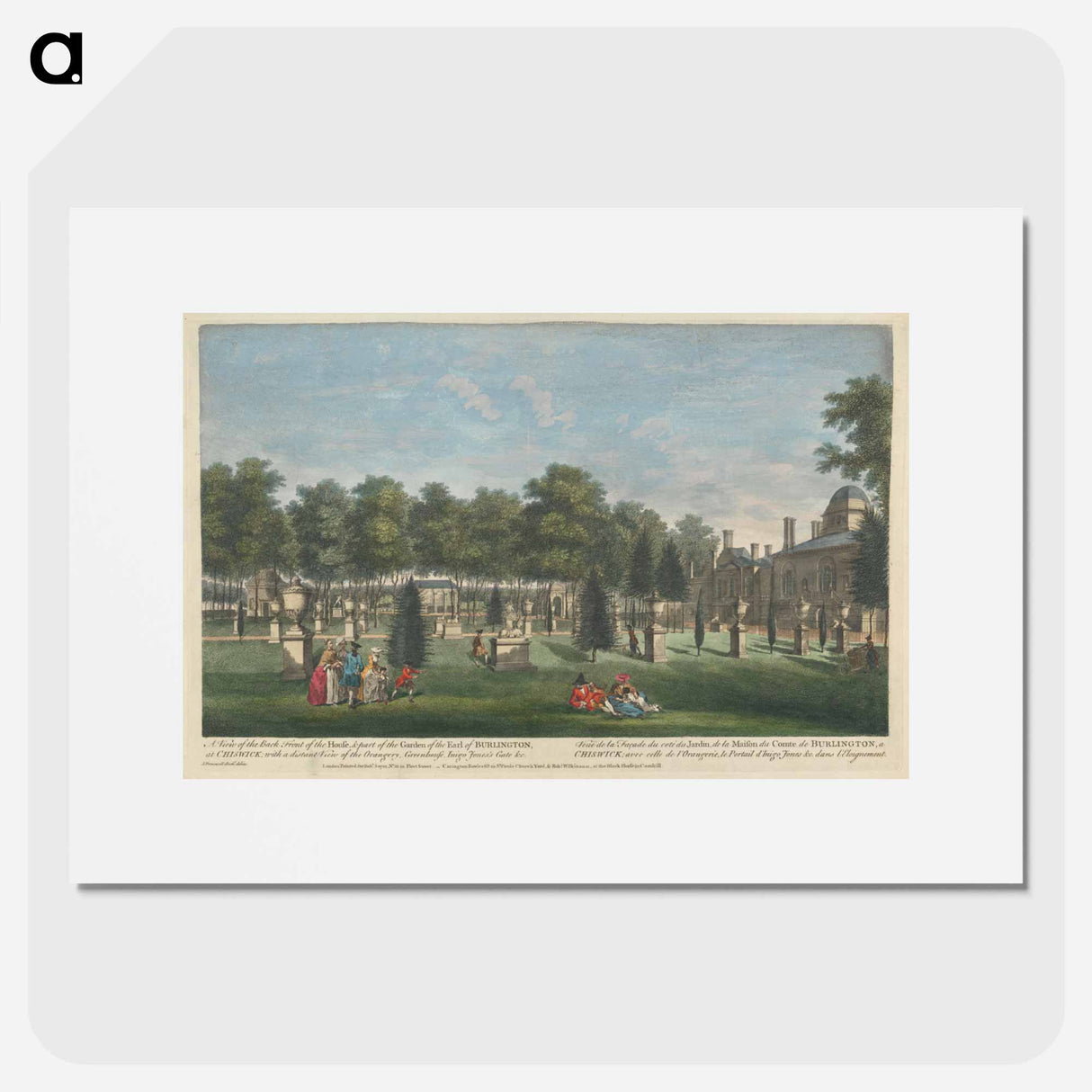 アートポスター-A View of the Back Front of the House, & part of the Garden of the Earl of Burlington at Chiswick; with a distant View of the Orangery, Greenhouse, Inigo Jones's Gate, & c.
- イェール大学アートギャラリー Poster.