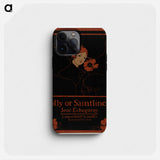 Folly or Saintliness - Ethel Reid Phone Case.