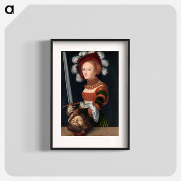 Judith with the Head of Holofernes
 - ルーカス クラナッハ Poster.