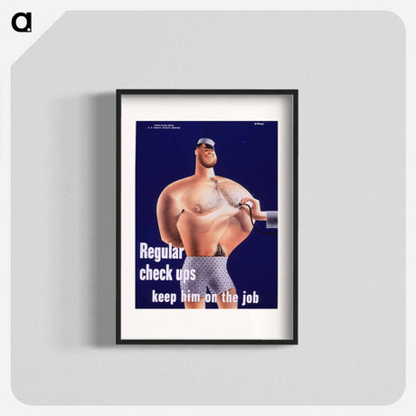 アートポスター-Regular Check Ups: Keep Him on the Job
 - 国立医学図書館 Poster.