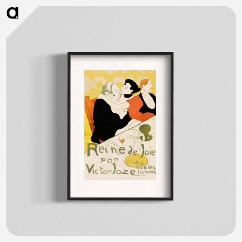 Reine de Joie - アンリ ド トゥールーズ ロートレック Poster.