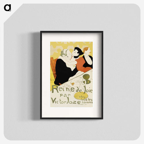 Reine de Joie - アンリ ド トゥールーズ ロートレック Poster.