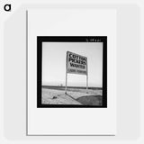 Kern County, California. Sign on US 99 main highway between Los Angeles and San Francisco - Dorothea Lange Poster.