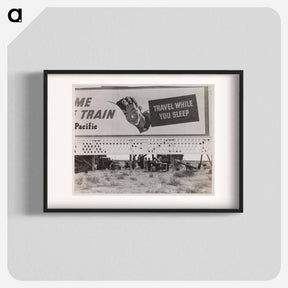 アートポスター-Dorothea Lange's Billboard Along U.S. 99 Behind Which Three Destitute Families of Migrants are Camped. Kern County, California - ドロテア ラング Poster.