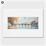 The pont of the Arts - Paul Signac Poster.