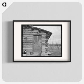 アートポスター-Log home. Farm established six years ago. Priest River Peninsula, Bonner County, Idaho. - ドロテア ラング Poster.