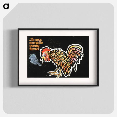 アートポスター-Te Crees Muy Gallo Porque Fumas? =: Do You Think You Are Very Rooster Because You Smoke?
 - 国立医学図書館 Poster.