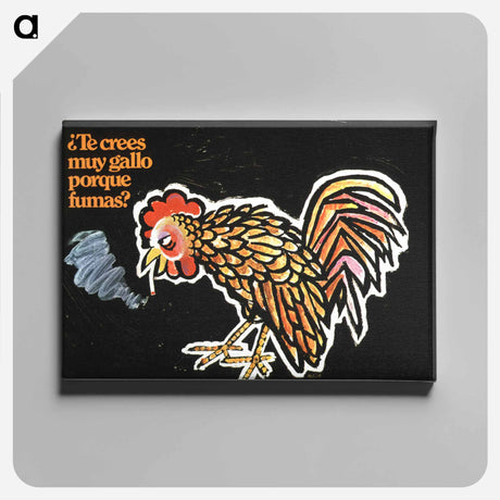 アートパネル-Te Crees Muy Gallo Porque Fumas? =: Do You Think You Are Very Rooster Because You Smoke?
 - 国立医学図書館 Canvas.