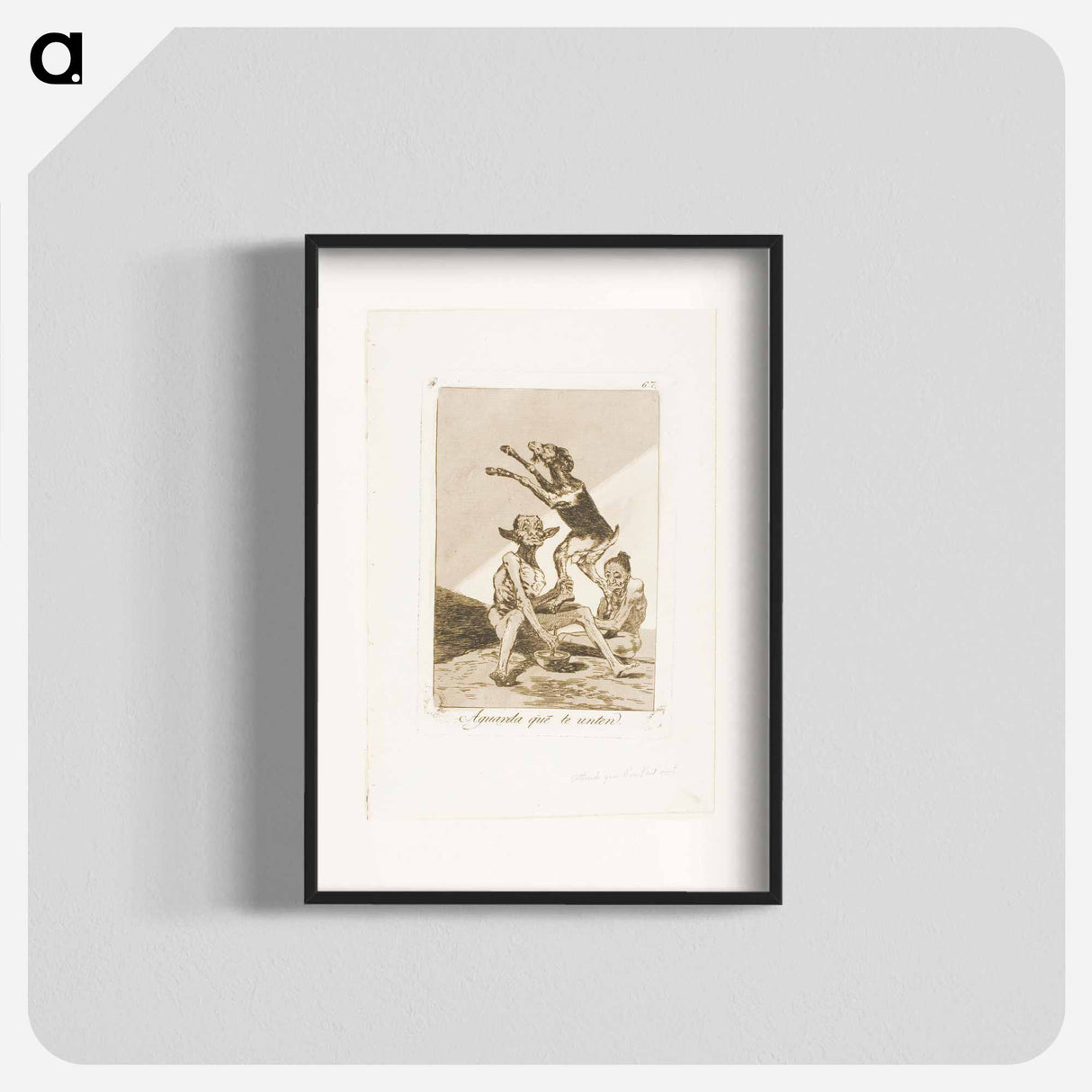 Wait till You've Been Anointed - Francisco de Goya Poster.