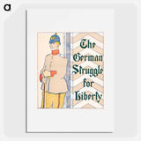 The German struggle for liberty - Edward Penfield Poster.