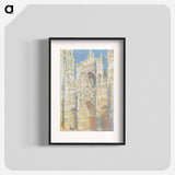 Rouen Cathedral, West Façade, Sunlight - Claude Monet Poster.