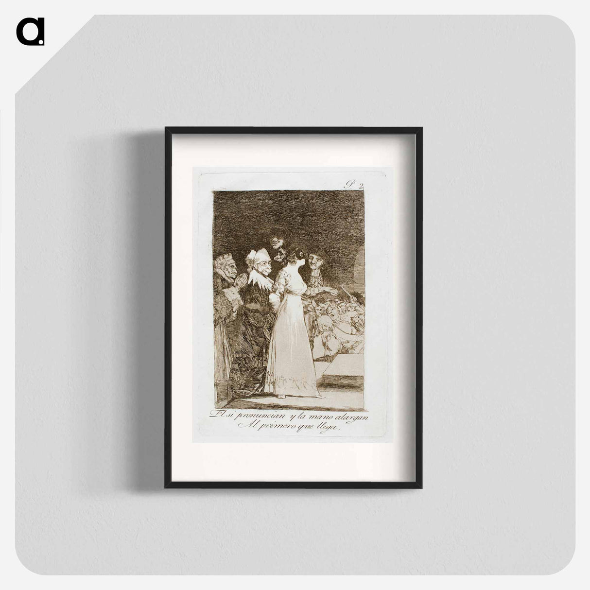 They Say 'Yes' and Give Their Hand to the First Comer - フランシスコ デ ゴヤ Poster.