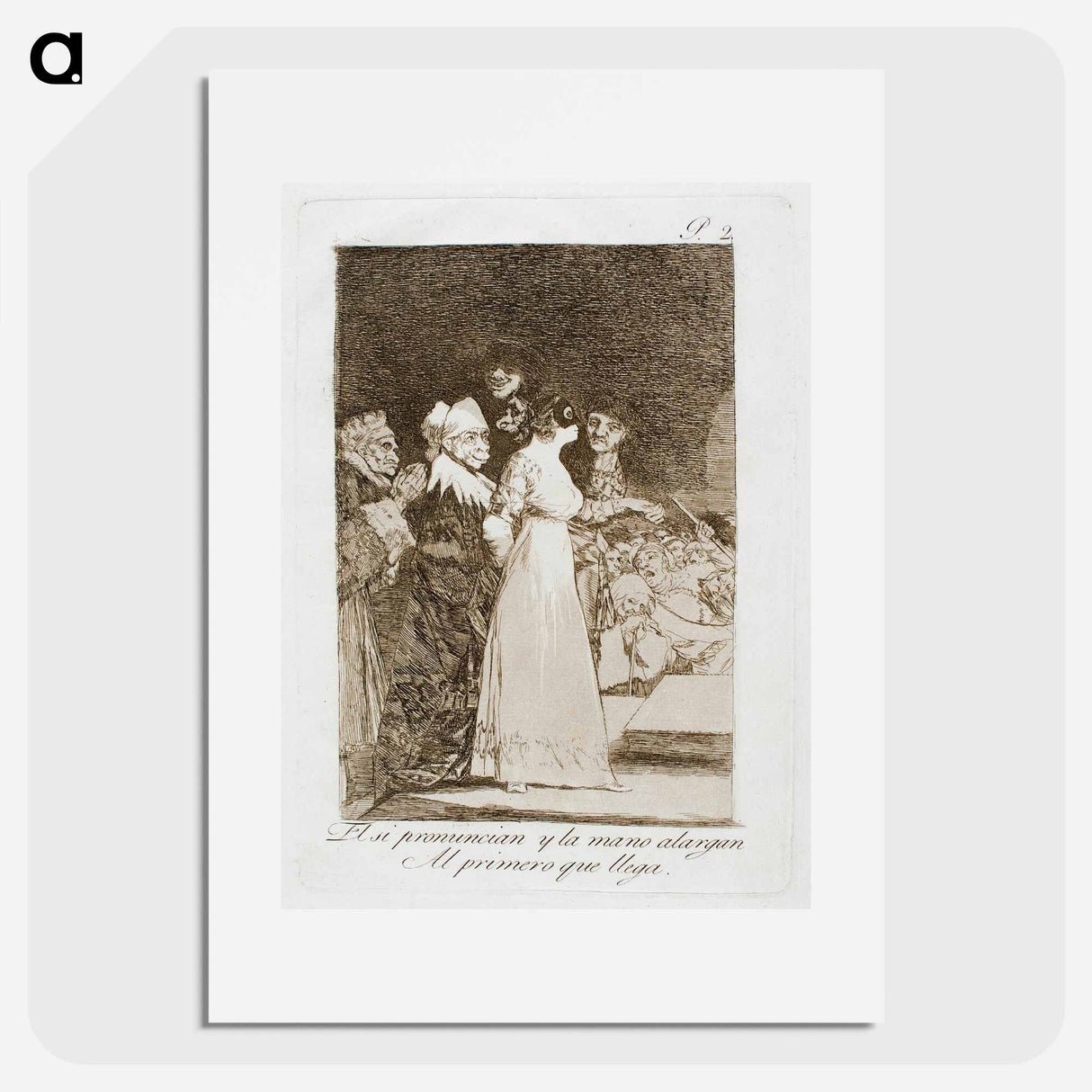 They Say 'Yes' and Give Their Hand to the First Comer - Francisco de Goya Poster.