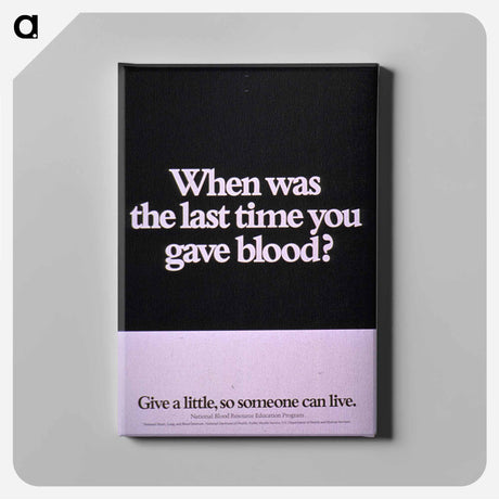 アートパネル-When Was the Last Time You Gave Blood?
 - 国立医学図書館 Canvas.