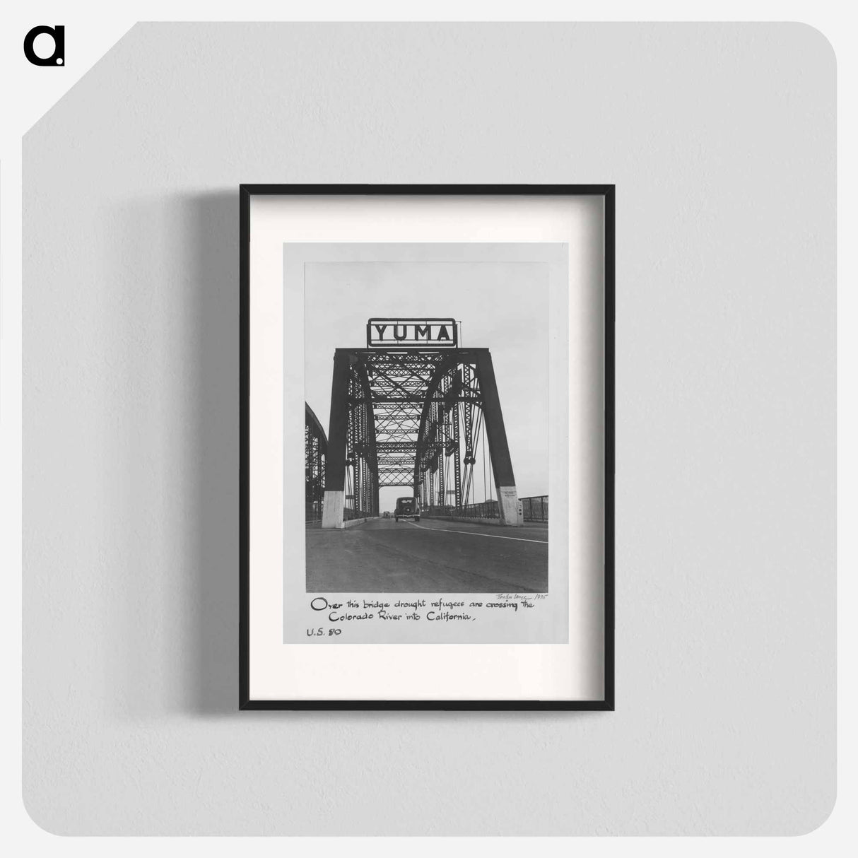 Over this bridge drought refugees are crossing the Colorado River into California. U.S. 80 - ドロテア ラング Poster.