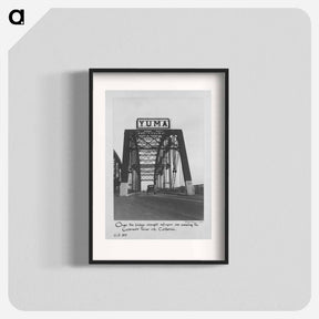アートポスター-Over this bridge drought refugees are crossing the Colorado River into California. U.S. 80 - ドロテア ラング Poster.