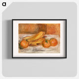 Oranges and Bananas - Pierre-Auguste Renoir Poster.