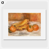 Oranges and Bananas - Pierre-Auguste Renoir Poster.