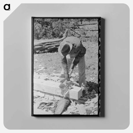アートパネル-Finishing Tie with Broad Axe, Pie Town, New Mexico
 - ラッセル リー Canvas.